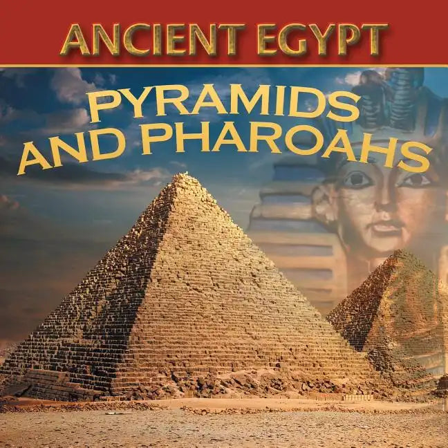 Ancient Egypt: Pyramids and Pharaohs - Paperback