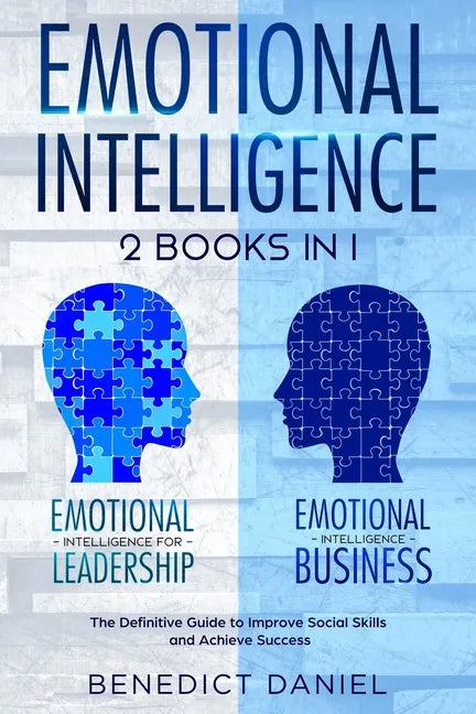 Emotional Intelligence: 2 Books in 1. Emotional Intelligence for Leadership + Emotional Intelligence Business. The Definitive Guide to Improve - Paperback