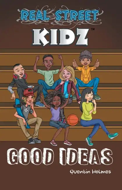 Real Street Kidz: Good Ideas (multicultural book series for preteens 7-to-12-years old) - Paperback