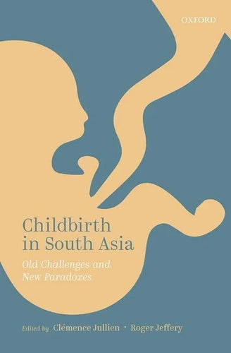 Childbirth in South Asia: Old Challenges and New Paradoxes - Hardcover