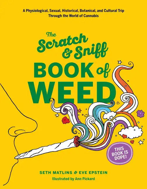 Scratch & Sniff Book of Weed: A Physiological, Sexual, Historical, Botanical, and Cultural Trip Through the World of Cannabis - Board Book