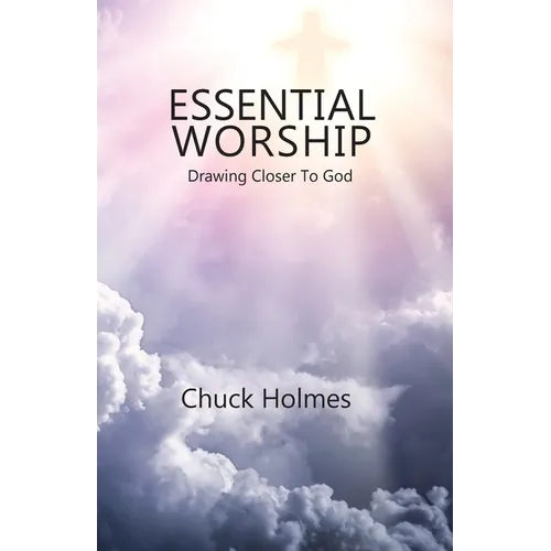 Essential Worship: Drawing Closer To God - Paperback
