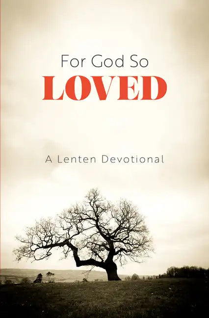 For God So Loved: A Lenten Devotional - Paperback