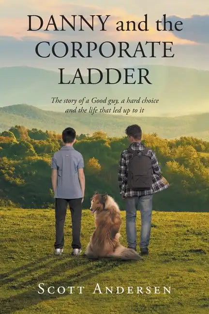 Danny and the Corporate Ladder: The story of a Good guy, a hard choice and the life that led up to it - Paperback