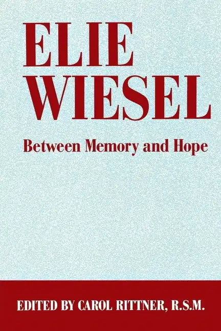 Elie Wiesel: Between Memory and Hope - Paperback
