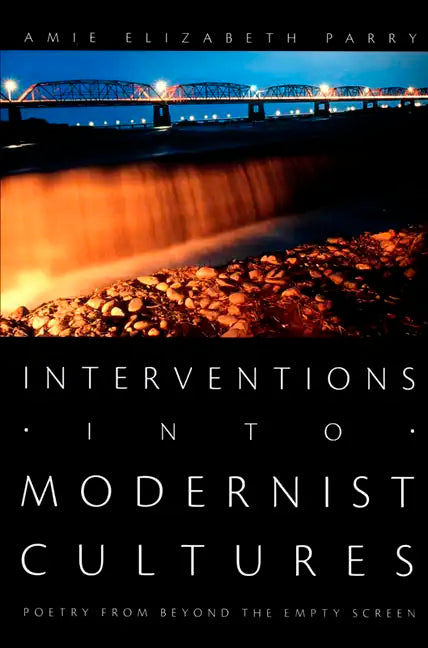 Interventions into Modernist Cultures: Poetry from Beyond the Empty Screen - Paperback