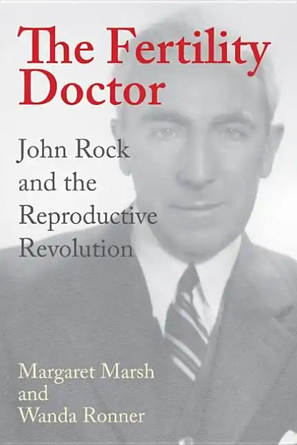The Fertility Doctor: John Rock and the Reproductive Revolution - Hardcover