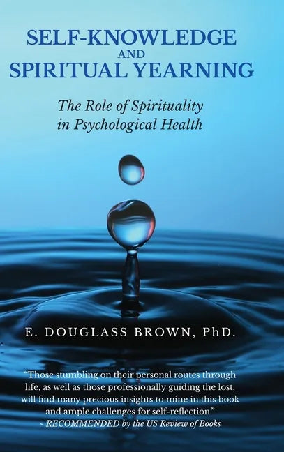 Self-Knowledge and Spiritual Yearning: The Role of Spirituality in Psychological Health - Hardcover