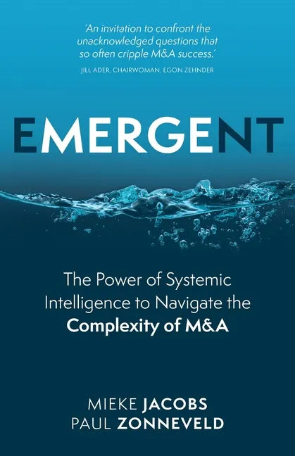 Emergent: The Power of Systemic Intelligence to Navigate the Complexity of M&A - Paperback