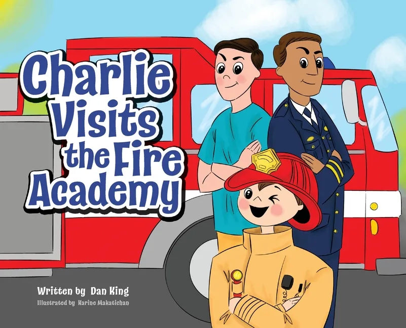 Charlie Visits the Fire academy - Hardcover