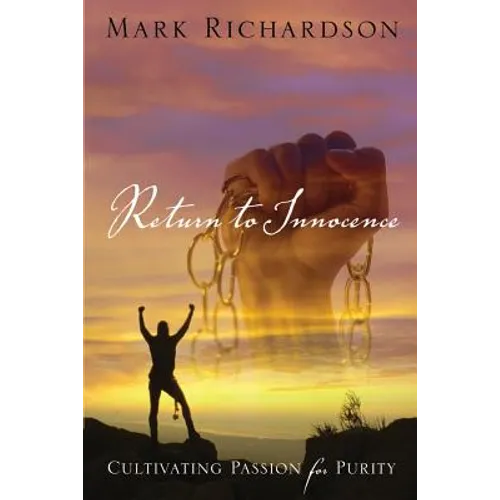 Return to Innocence; Cultivating Passion for Purity - Paperback