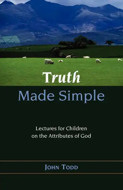 Truth Made Simple: Sermons on the Attributes of God for Children - Paperback