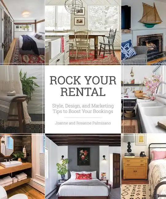 Rock Your Rental: Style, Design, and Marketing Tips to Boost Your Bookings - Paperback