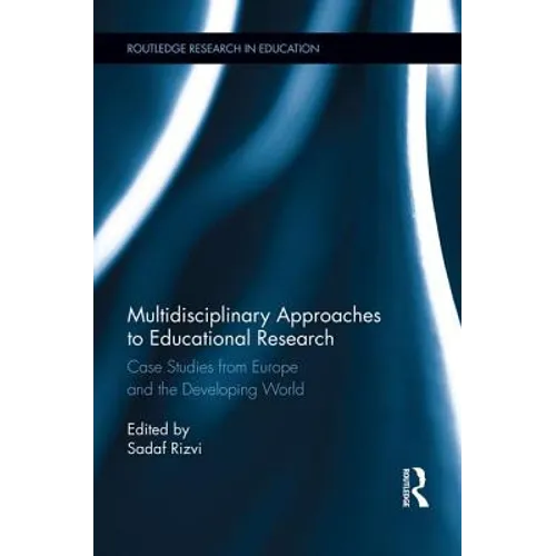 Multidisciplinary Approaches to Educational Research: Case Studies from Europe and the Developing World - Paperback