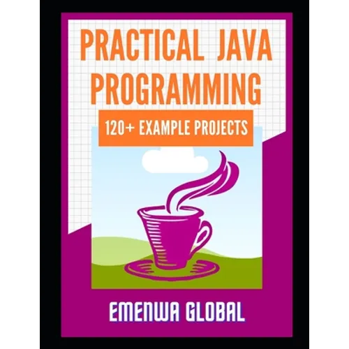 120+ Java Best Practices: 120+ Practical Java Programming Projects for Beginners - Paperback