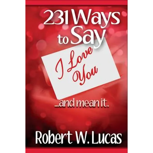 231 Ways to Say I Love You: ...and Mean It - Paperback