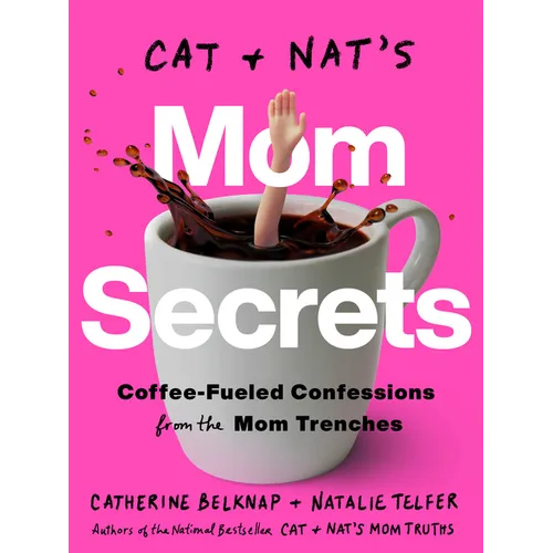 Cat and Nat's Mom Secrets: Coffee-Fueled Confessions from the Mom Trenches - Paperback