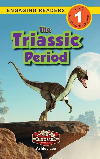 The Triassic Period: Dinosaur Adventures (Engaging Readers, Level 1) - Hardcover