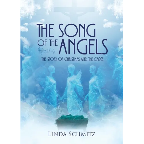 The Song of the Angels: The Story of Christmas and the Cross - Paperback