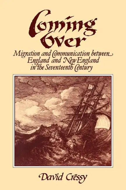 Coming Over: Migration and Communication Between England and New England in the Seventeenth Century - Paperback