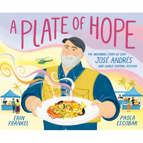 A Plate of Hope: The Inspiring Story of Chef José Andrés and World Central Kitchen - Hardcover