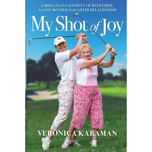 My Shot of Joy: A Miraculous Journey of Redeeming a Lost Mother-Daughter Relationship - Paperback