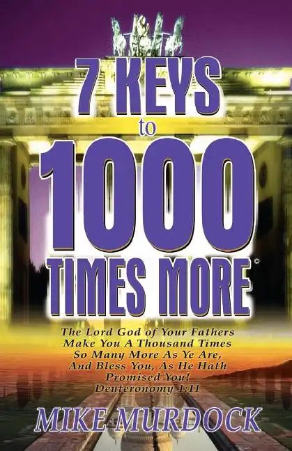 7 Keys to 1000 Times More - Paperback
