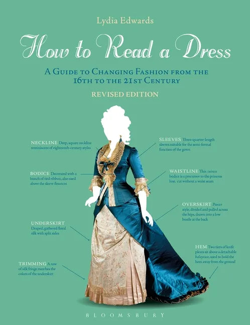 How to Read a Dress: A Guide to Changing Fashion from the 16th to the 21st Century - Paperback