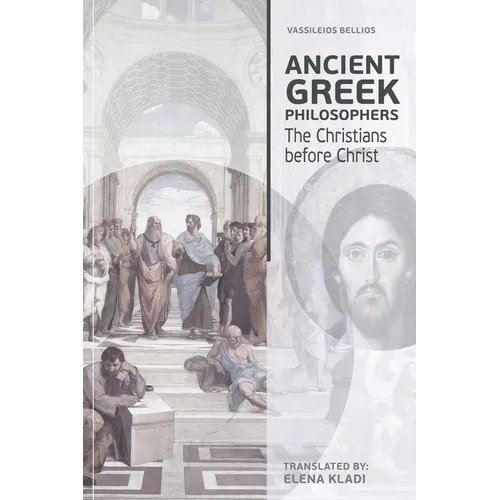 Ancient Greek Philosophers: The Christians before Christ - Paperback