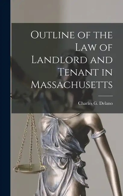 Outline of the Law of Landlord and Tenant in Massachusetts - Hardcover