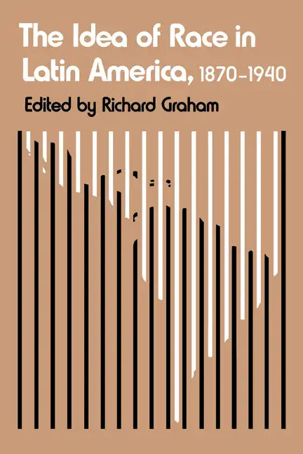 The Idea of Race in Latin America, 1870-1940 - Paperback