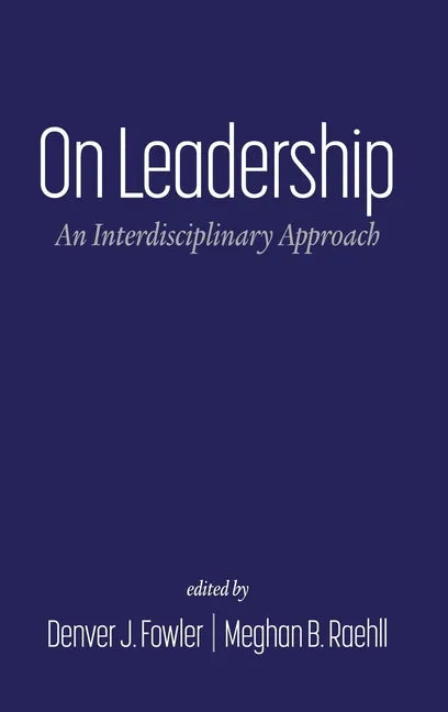 On Leadership: An Interdisciplinary Approach - Hardcover