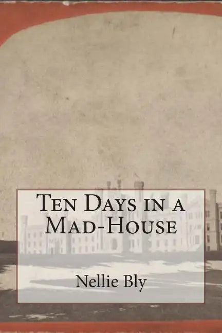 Ten Days in a Mad-House - Paperback
