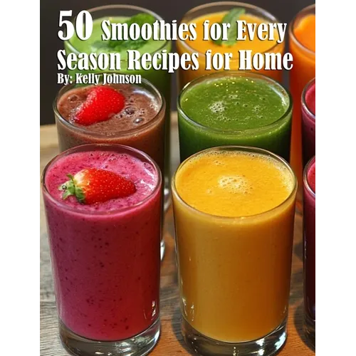 50 Smoothies for Every Season Recipes for Home - Paperback