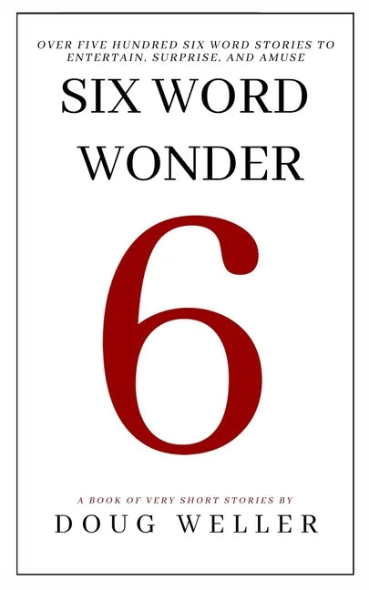 Six Word Wonder: Stories, poems, memoirs and jokes to entertain and amuse in only six words - Paperback