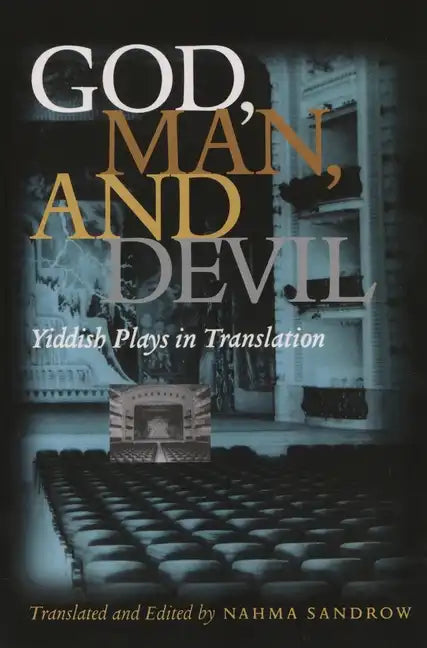 God, Man and Devil: Yiddish Plays in Translation - Paperback
