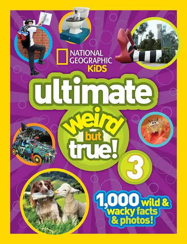 National Geographic Kids Ultimate Weird But True 3: 1,000 Wild and Wacky Facts and Photos! - Hardcover