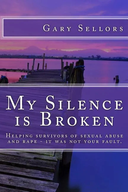 My Silence is Broken: A workbook for helping survivors of Sexual Abuse and Rape - Paperback