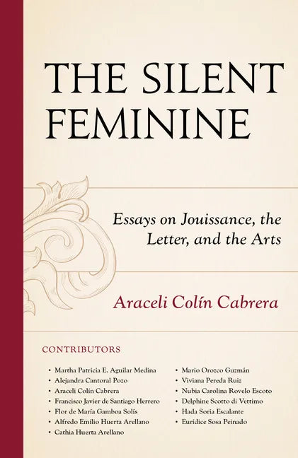 The Silent Feminine: Essays on Jouissance, the Letter, and the Arts - Hardcover