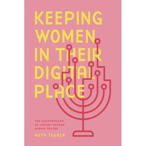 Keeping Women in Their Digital Place: The Maintenance of Jewish Gender Norms Online - Hardcover