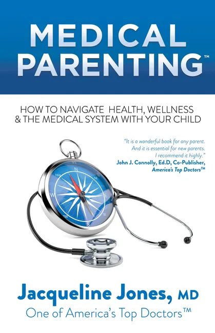 Medical Parenting: How to Navigate Health, Wellness & the Medical System with Your Child - Paperback