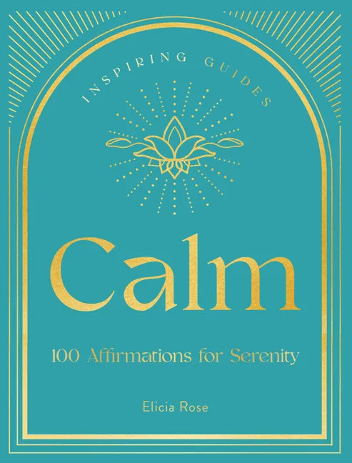Calm: 100 Affirmations for Serenity - Hardcover