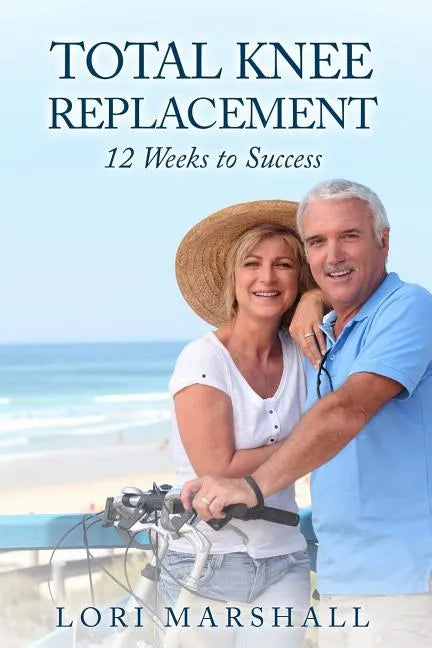 Total Knee Replacement: 12 Weeks to Success - Paperback