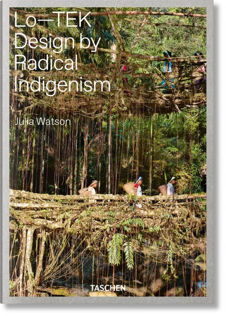 Julia Watson. Lo--Tek. Design by Radical Indigenism - Hardcover