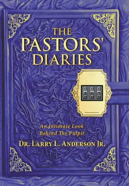 The Pastors' Diaries: An Intimate Look Behind the Pulpit - Hardcover