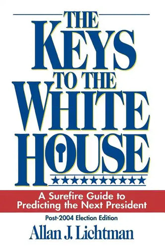 The Keys to the White House: A Surefire Guide to Predicting the Next President - Paperback