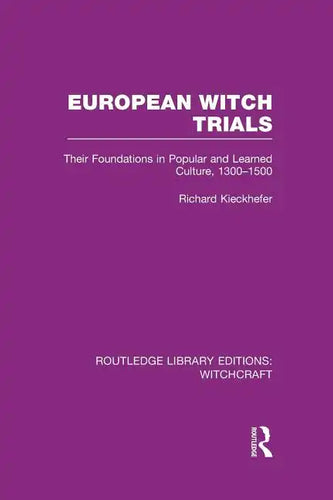 European Witch Trials (Rle Witchcraft): Their Foundations in Popular and Learned Culture, 1300-1500 - Paperback