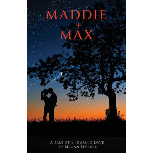 Maddie + Max: A Tale of Enduring Love - Paperback