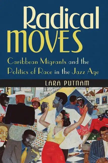 Radical Moves: Caribbean Migrants and the Politics of Race in the Jazz Age - Paperback