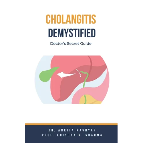 Cholangitis Demystified: Doctor's Secret Guide - Paperback